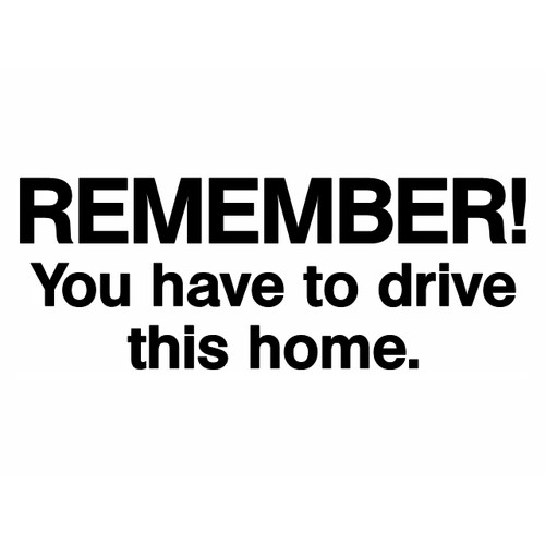 Remember you have drive - you, to